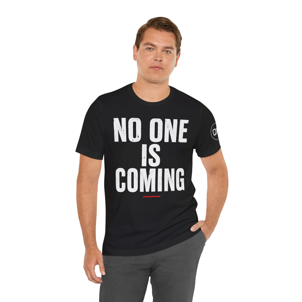 No One Is Coming™ Performance Tee